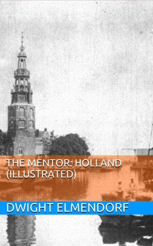 Cover of the book The Mentor: Holland (Illustrated) by Dwight Elmendorf, Lost Leaf Publications