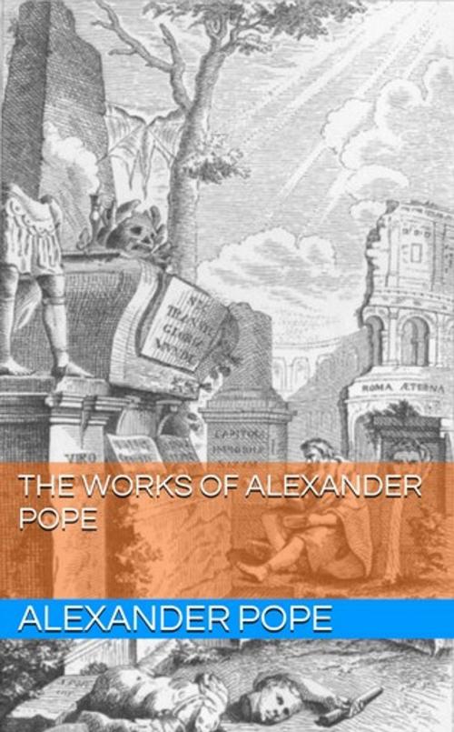 Cover of the book The Works of Alexander Pope by Alexander Pope, Lost Leaf Publications