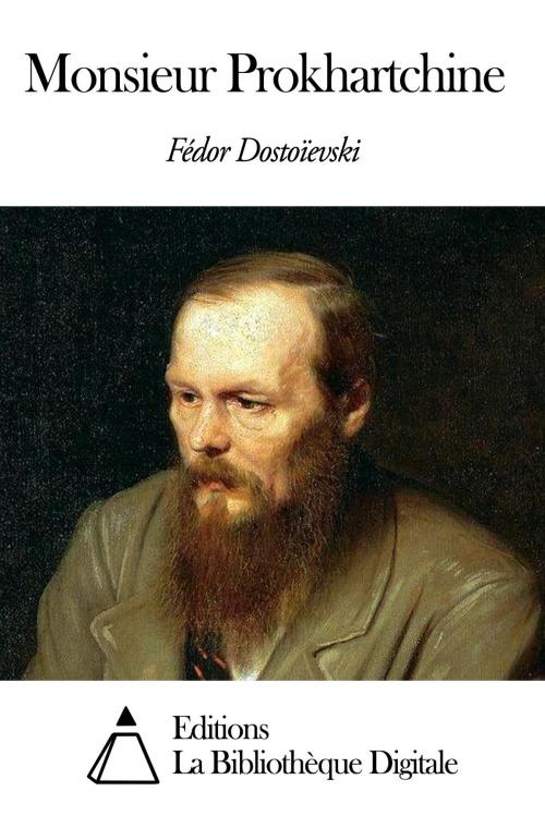Cover of the book Monsieur Prokhartchine by Fédor Dostoïevski, Editions la Bibliothèque Digitale