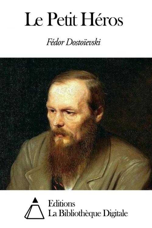 Cover of the book Le Petit Héros by Fédor Dostoïevski, Editions la Bibliothèque Digitale