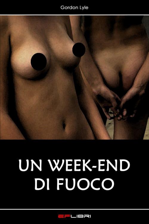 Cover of the book UN WEEK END DI FUOCO by Gordon Lyle, EF libri