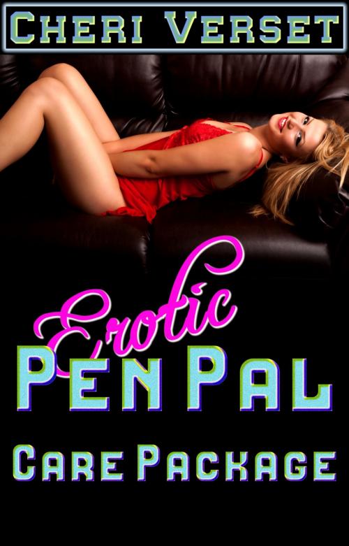 Cover of the book Erotic Pen Pal Care Package by Cheri Verset, Itch Reserve Books