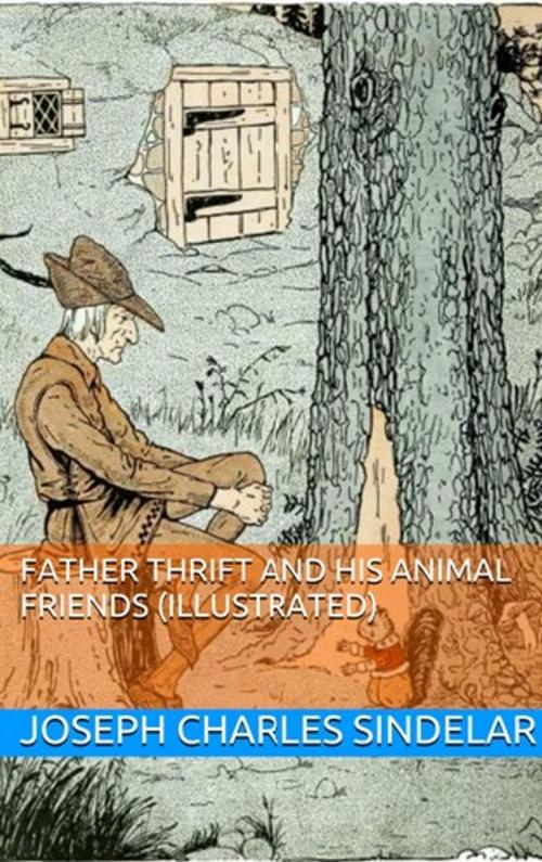 Cover of the book Father Thrift and His Animal Friends (Illustrated) by Joseph Charles Sindelar, Lost Leaf Publications