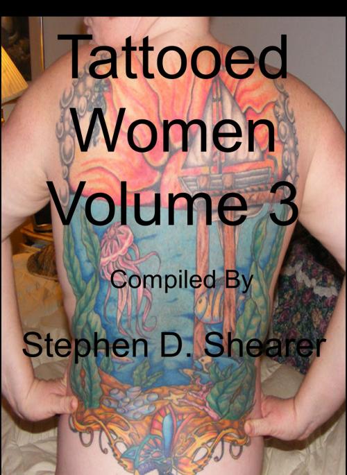 Cover of the book Tattooed Women Volume 03 by Stephen Shearer, Butchered Tree Productions