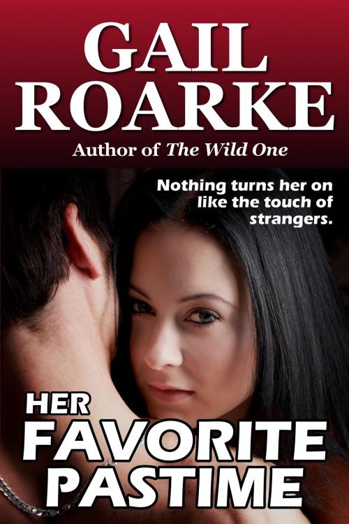 Cover of the book Her Favorite Pastime by Gail Roarke, Gelastic Press