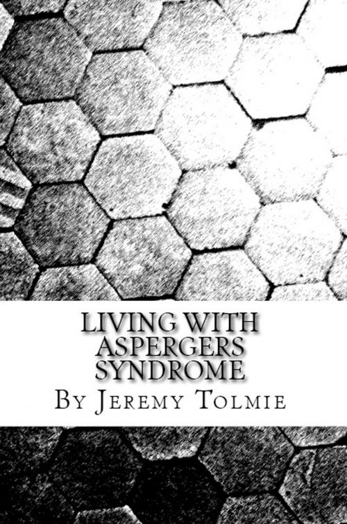 Cover of the book Living With Aspergers Syndrome by Jeremy Tolmie, Jeremy Tolmie