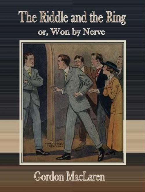 Cover of the book The Riddle and the Ring or, Won by Nerve by Gordon MacLaren, cbook