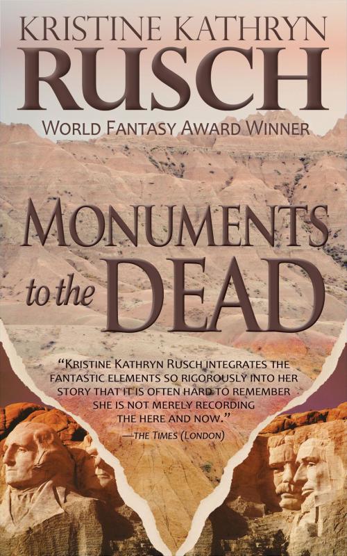 Cover of the book Monuments to the Dead by Kristine Kathryn Rusch, WMG Publishing Incorporated