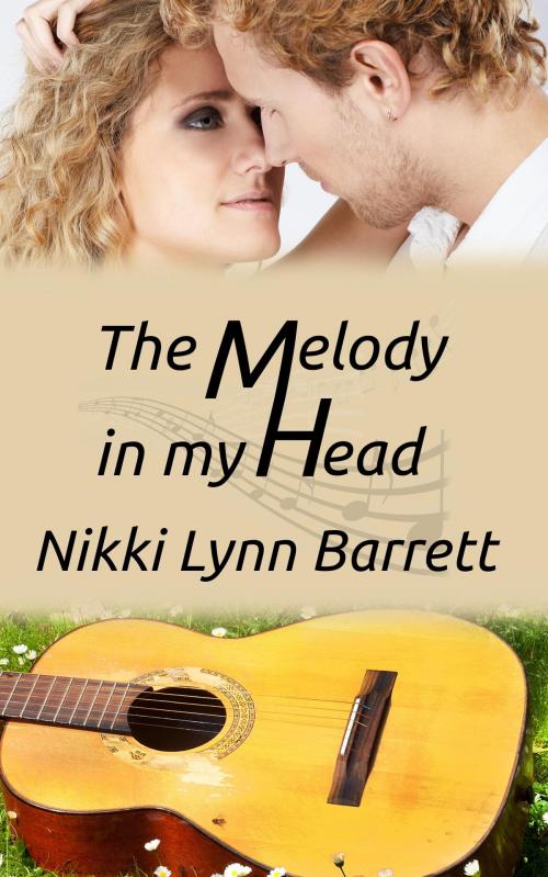 Cover of the book The Melody In My Head by Nikki Lynn Barrett, Nikki Lynn Barrett
