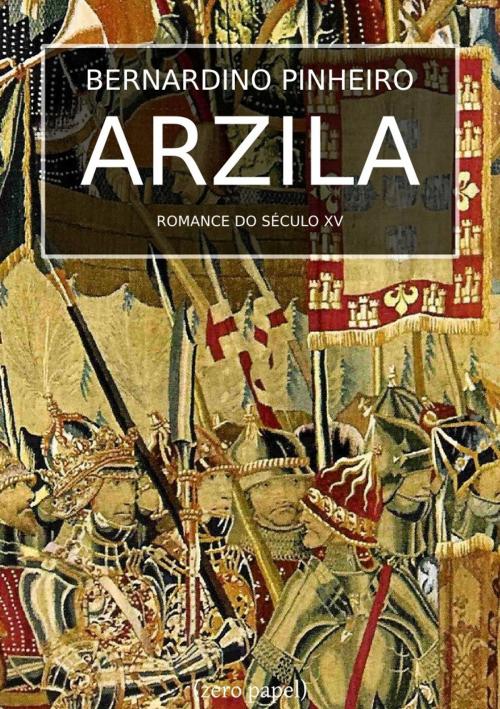Cover of the book Arzila by Bernardino Pinheiro, (zero papel)