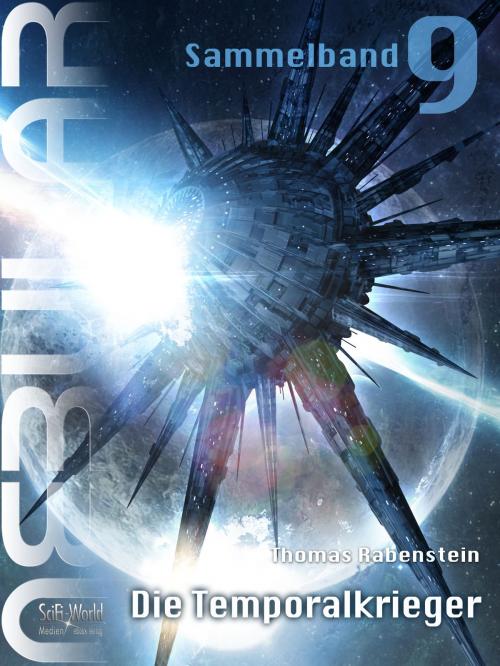 Cover of the book NEBULAR Sammelband 9 - Die Temporalkrieger by Thomas Rabenstein, SciFi-World Medien eBook Verlag