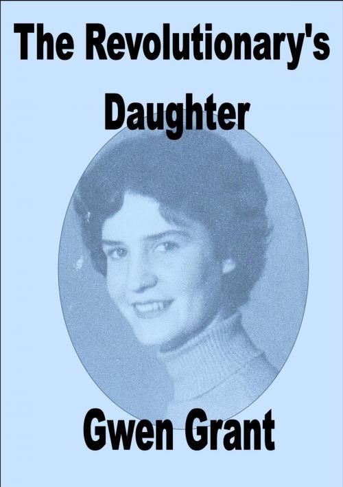 Cover of the book The Revolutionary's Daughter by Gwen Grant, gwengrantbooks