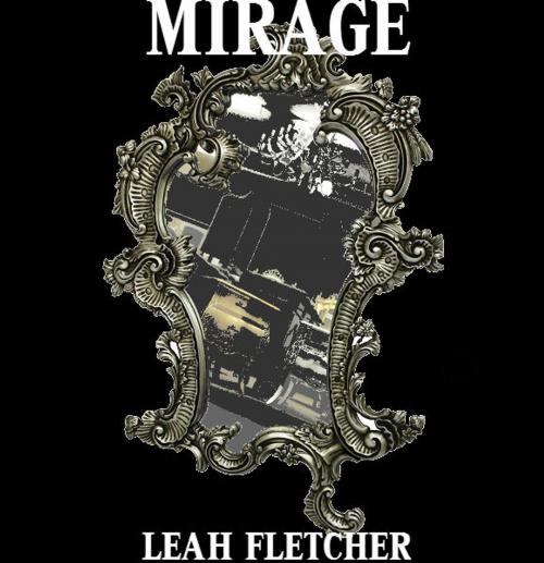 Cover of the book MIRAGE by Leah Fletcher, Non-Normal Publishing