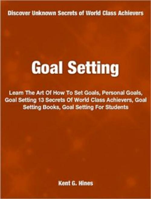 Cover of the book Goal Setting by Kent G. Hines, Tru Divine Publishing