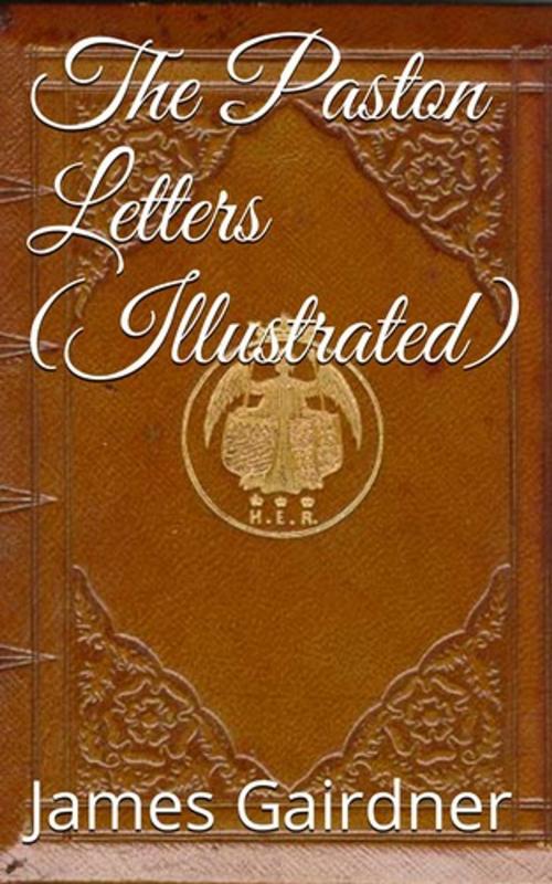 Cover of the book The Paston Letters, Volume I (Illustrated) by James Gairdner, Lost Leaf Publications