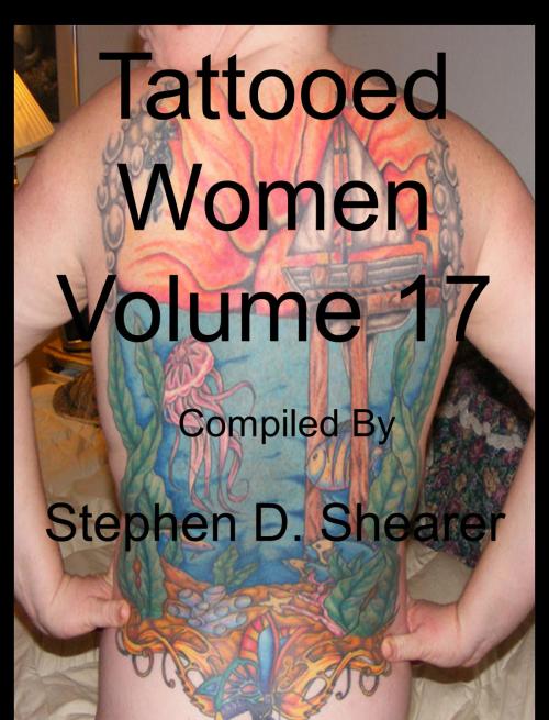 Cover of the book Tattooed Women Volume 17 by Stephen Shearer, Butchered Tree Productions