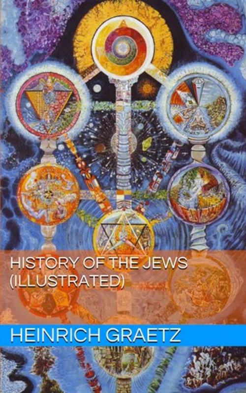 Cover of the book History of the Jews, Volume III (Illustrated) by Heinrich Graetz, Lost Leaf Publications