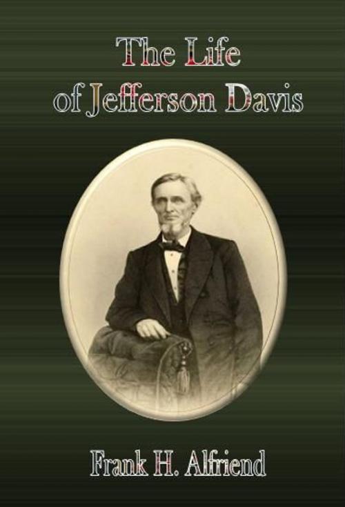 Cover of the book The Life of Jefferson Davis by Frank H. Alfriend, cbook