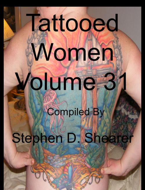 Cover of the book Tattooed Women Volume 31 by Stephen Shearer, Butchered Tree Productions