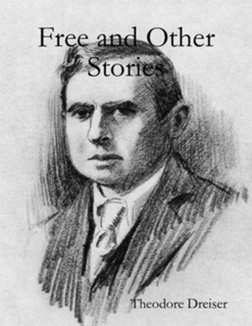 Cover of the book Free and Other Stories by Theodore Dreiser, WDS Publishing