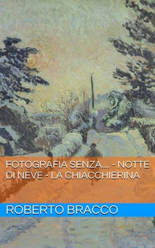 Cover of the book Fotografia senza.... - Notte di neve - La chiacchierina by Roberto Bracco, Lost Leaf Publications