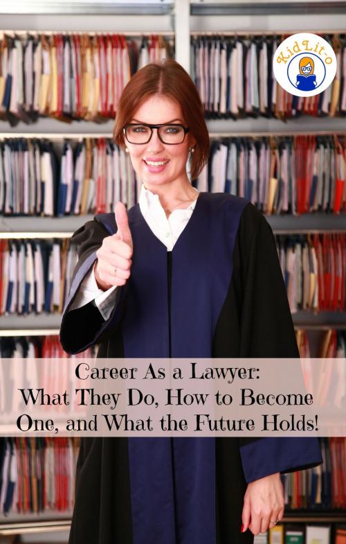 Cover of the book Career As a Lawyer: What They Do, How to Become One, and What the Future Holds! by Brian Rodgers, KidLit-O
