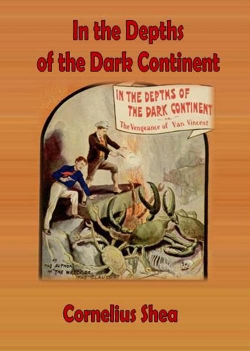 Cover of the book In the Depths of the Dark Continent by Cornelius Shea, cbook