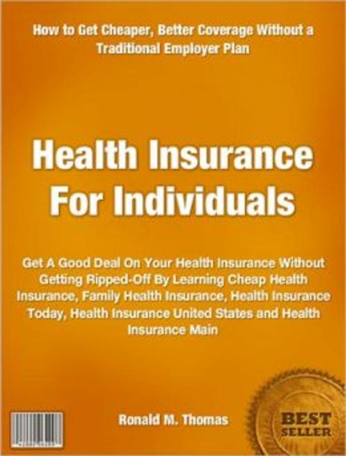 Cover of the book Health Insurance For Individuals by Ronald Thomas, Tru Divine Publishing
