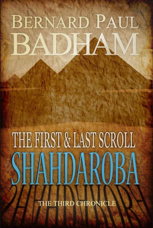 Cover of the book The First and Last Scroll by Bernard Paul Badham, Bernard Paul Badham