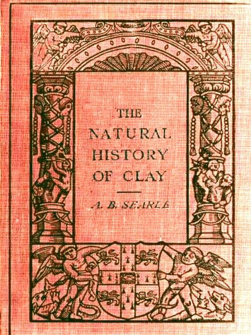 Cover of the book The Natural History of Clay by Alfred B. Searle, VolumesOfValue