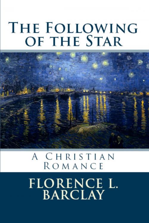Cover of the book The Following of the Star by Florence L. Barclay, KHE Global LLC