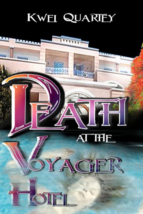 Cover of the book Death at the Voyager Hotel by Kwei Quartey, K. A. B. Publishers