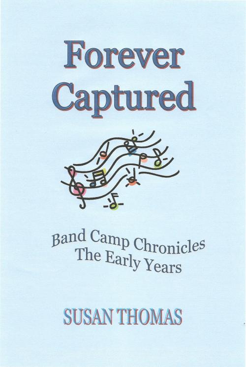 Cover of the book Forever Captured - Band Camp Chronicles by Susan Thomas, Susan Thomas