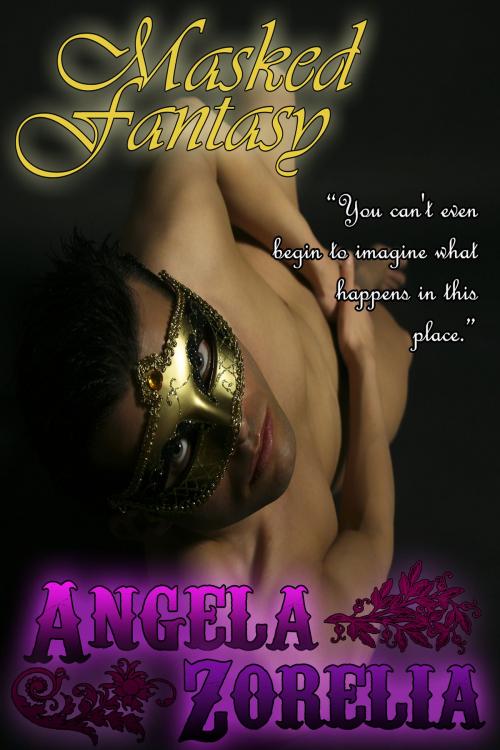 Cover of the book Masked Fantasy by Angela Zorelia, Angela Zorelia
