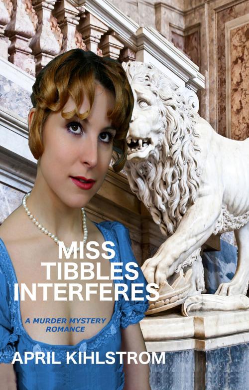 Cover of the book Miss Tibbles Interferes by April Kihlstrom, April Kihlstrom