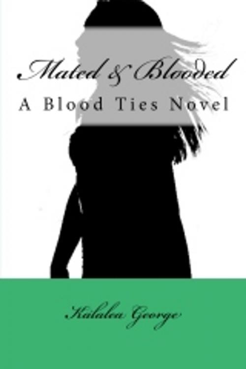 Cover of the book Mated & Blooded by Kalalea George, K. George
