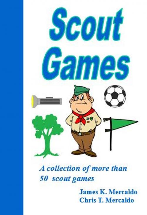 Cover of the book Scout Games by Thomas Mercaldo, James K. Mercaldo, Chris T. Mercaldo, Aquinas Eagle DBA Aquinas Scout Books