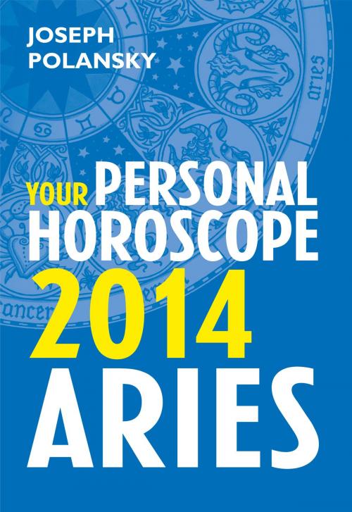 Cover of the book Aries 2014: Your Personal Horoscope by Joseph Polansky, HarperCollins Publishers