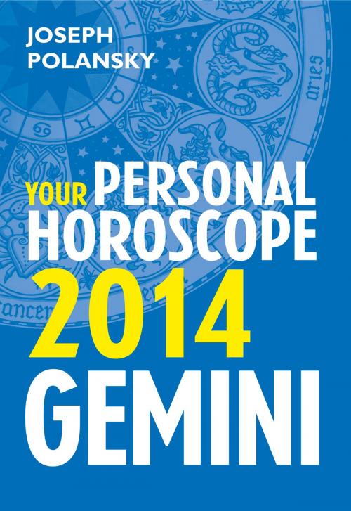 Cover of the book Gemini 2014: Your Personal Horoscope by Joseph Polansky, HarperCollins Publishers