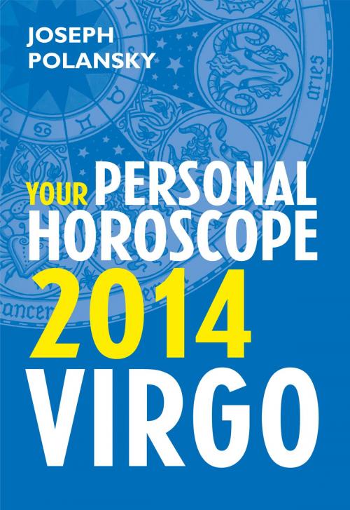 Cover of the book Virgo 2014: Your Personal Horoscope by Joseph Polansky, HarperCollins Publishers