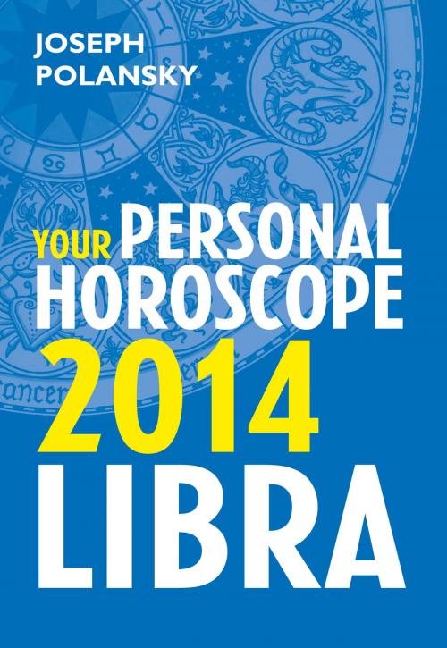 Cover of the book Libra 2014: Your Personal Horoscope by Joseph Polansky, HarperCollins Publishers