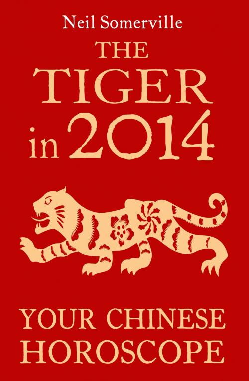 Cover of the book The Tiger in 2014: Your Chinese Horoscope by Neil Somerville, HarperCollins Publishers