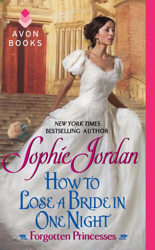 Cover of the book How to Lose a Bride in One Night by Sophie Jordan, Avon