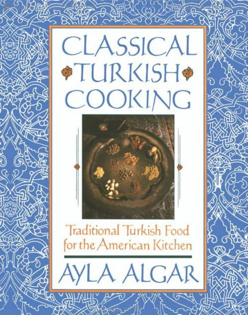 Cover of the book Classical Turkish Cooking by Ayla E Algar, William Morrow Cookbooks