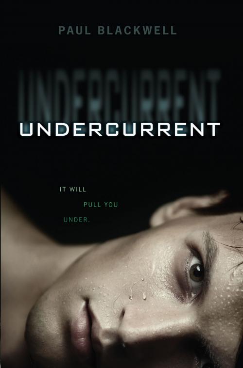 Cover of the book Undercurrent by Paul Blackwell, HarperTeen