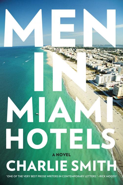 Cover of the book Men in Miami Hotels by Charlie Smith, Harper Perennial