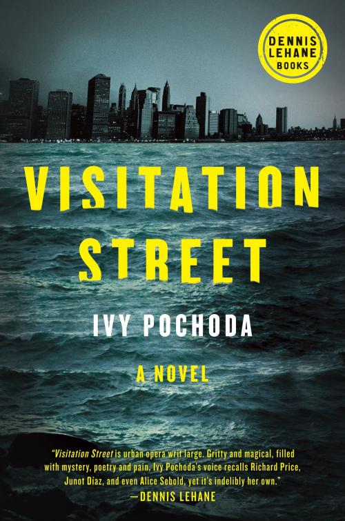 Cover of the book Visitation Street by Ivy Pochoda, Dennis Lehane Books/Ecco
