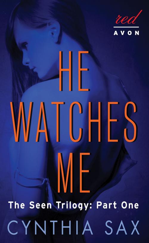 Cover of the book He Watches Me by Cynthia Sax, Avon Red