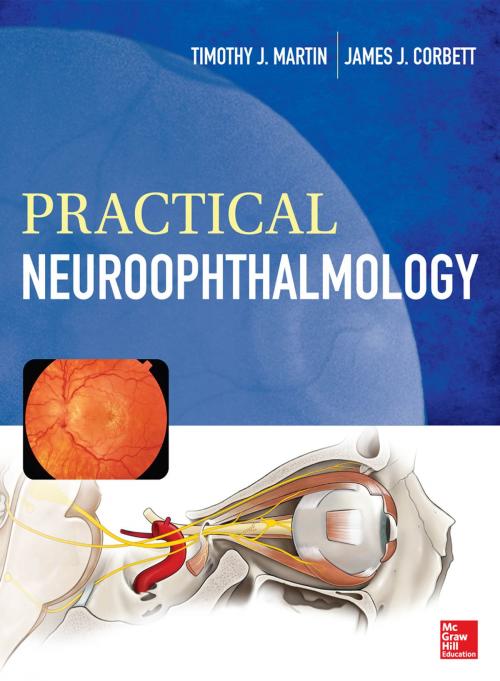 Cover of the book Practical Neuroophthalmology by James Corbett, Timothy J Martin, McGraw-Hill Education