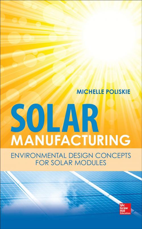 Cover of the book Solar Manufacturing: Environmental Design Concepts for Solar Modules by Michelle Poliskie, McGraw-Hill Education